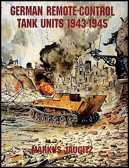 Jaugitz, Markus | German remote-control tank units 1943-1945