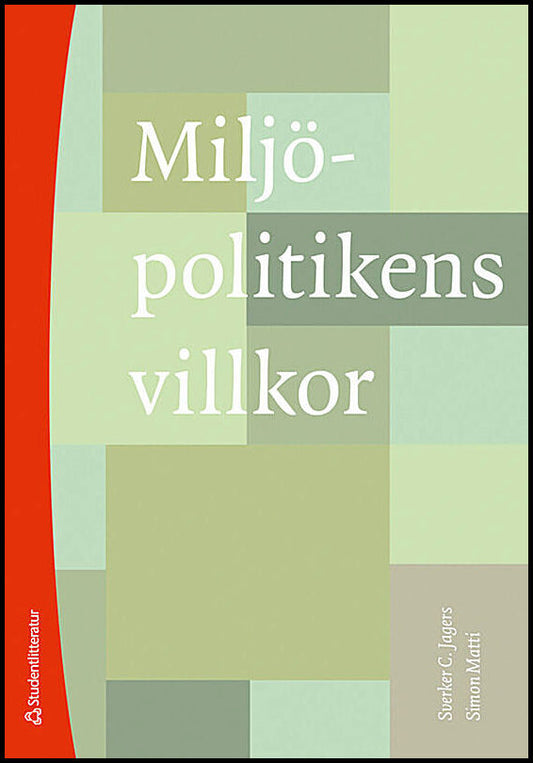 Jagers, Sverker C.| Matti, Simon | Miljöpolitikens villkor