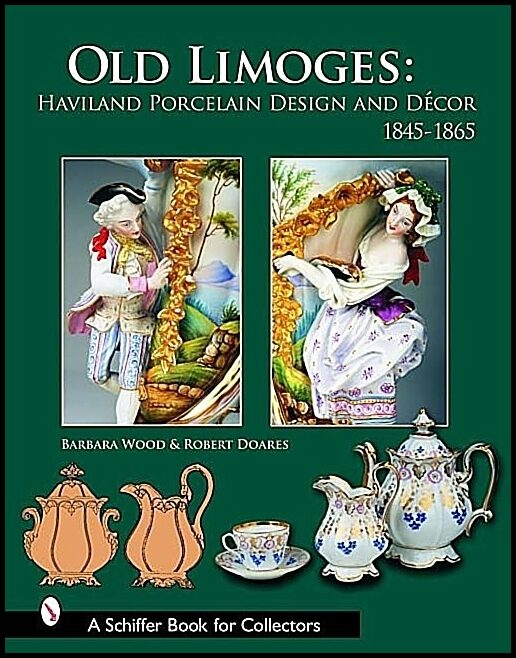 Robert Doares | Old Limoges : Haviland Porcelain Design and Décor, 1845-1865