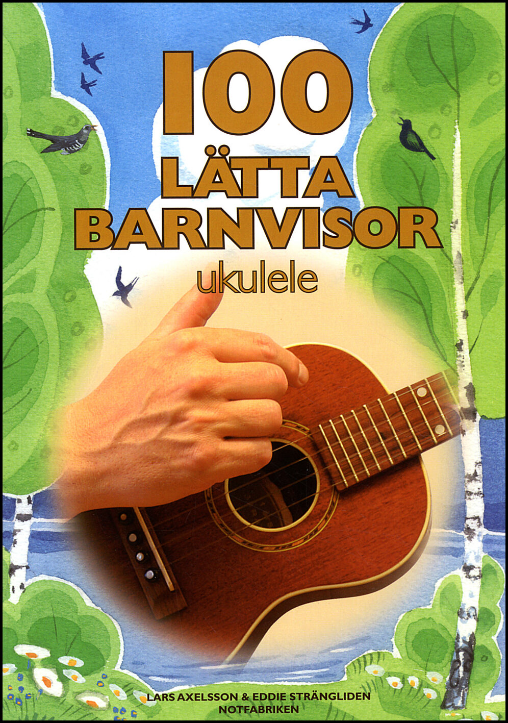 Axelsson, Lars| Strängliden, Eddie [red.] | 100 lätta barnvisor ukulele