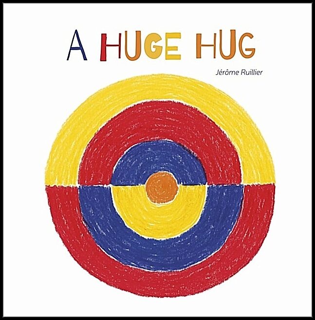 Jérôme Ruillier | A Huge Hug : Understanding and Embracing Why Families Change