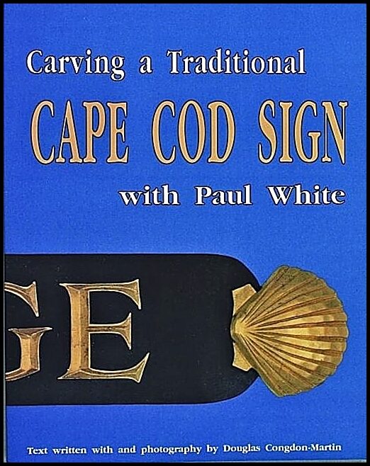 Paul White | Carving A Traditional Cape Cod Sign