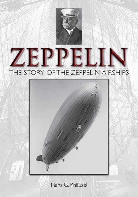 Hans G. Knäusel | Zeppelin : The Story Of The Zeppelin Airships