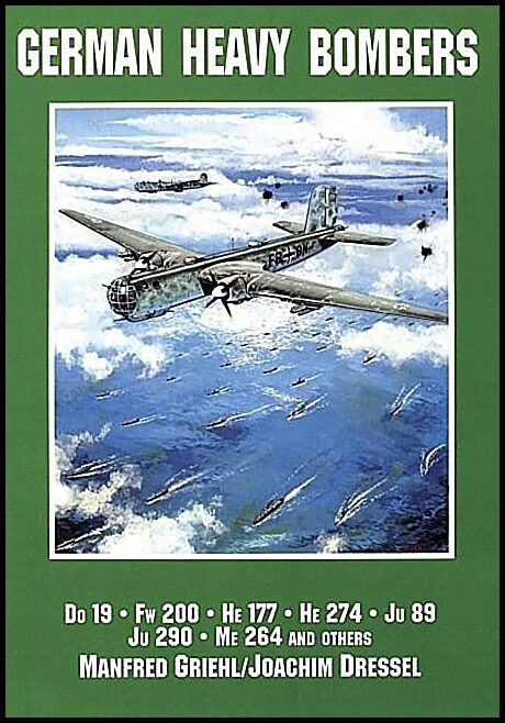 Dressel, Joachim | German heavy bombers : Do 19, fw 200, he 177, he 274, ju 89, ju 290, me 264