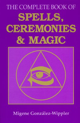 Gonzalez-Wippler, Migene | The Complete Book of Spells, Ceremonies and Magic