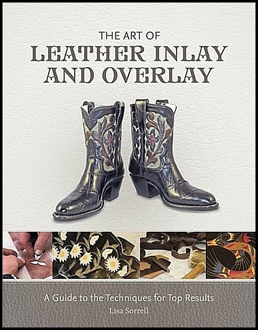 Sorrell, Lisa | Art of leather inlay and overlay : A guide to the techniques for top result