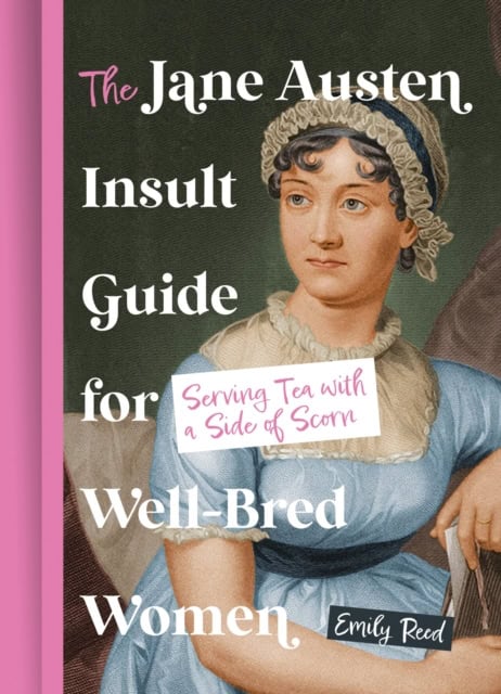 Reed, Emily | The Jane Austen Insult Guide for Well-Bred Women