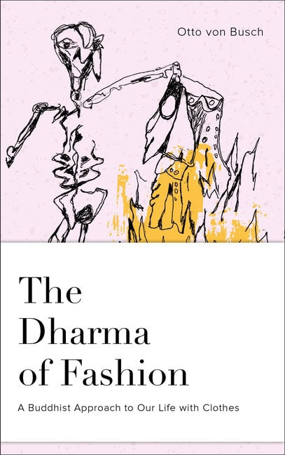 Otto von Busch - Josh Korda - Jesse Ber | The Dharma Of Fashion