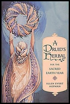 Ellen Evert Hopman | Druid's Herbal For The Sacred Earth Year