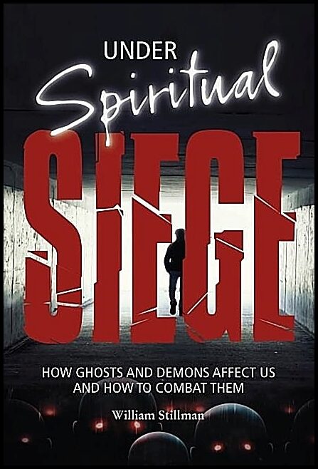 Stillman, William | Under spiritual siege : How ghosts and demons affect us and how to combat t