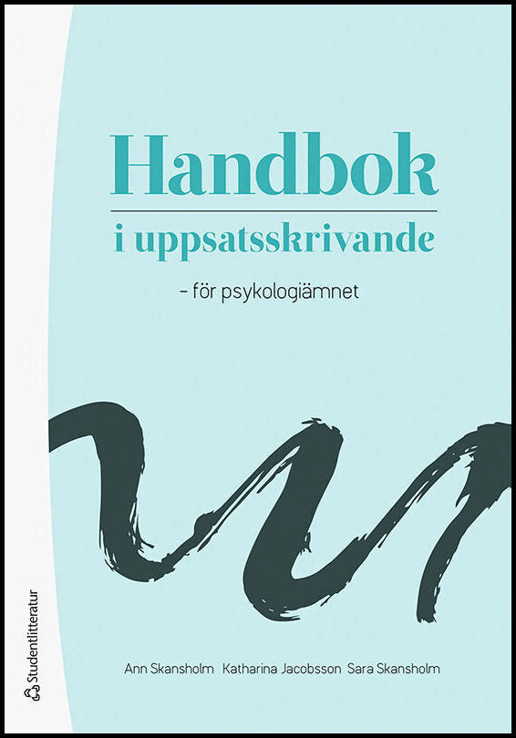Skansholm, Ann | Jacobsson, Katharina | Skansholm, Sara | Handbok i uppsatsskrivande : - för psykologiämnet