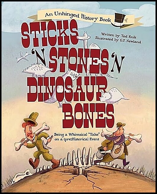 Ted Enik - G. F. Newland | Sticks ’n’ Stones ’n’ Dinosaur Bones