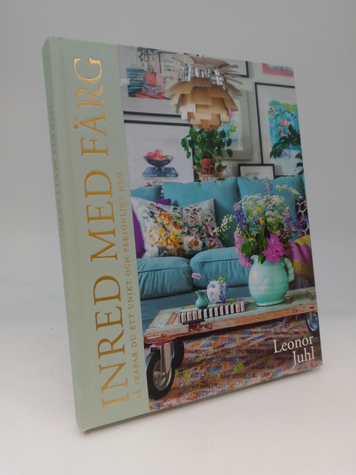 Juhl, Leonor | Inred med färg : Så skapar du ett unikt och personligt hem