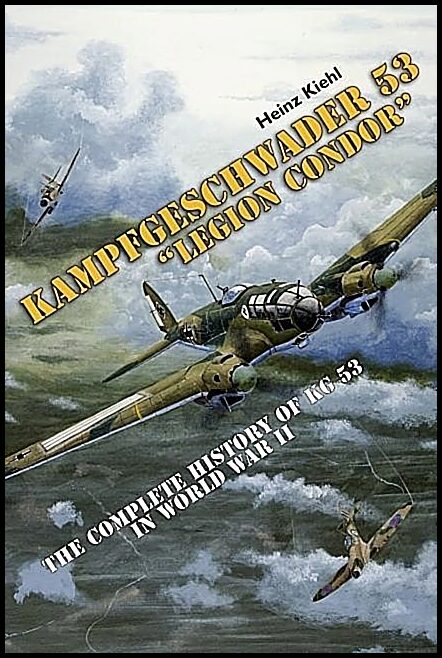Heinz Kiehl | Kampfgeschwader 53 'legion Condor'