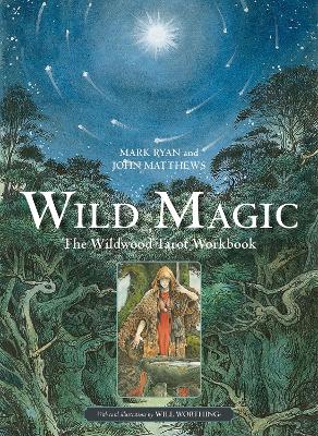 Mark Ryan and John MatthewsIllustrated | Wild Magic Reissue : The Wildwood Tarot Workbook