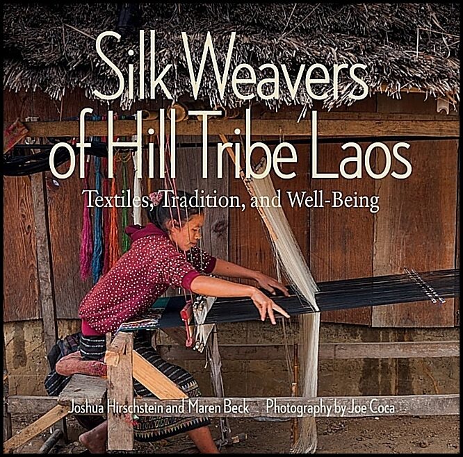 Joe Coca - Joshua Hirschstein - Maren Be | Silk Weavers Of Hill Tribe Laos