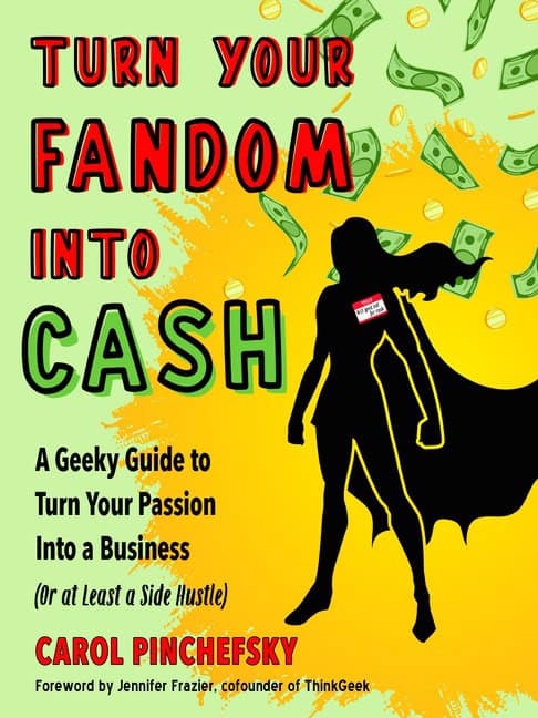 Carol Pinchefsky | Turn Your Fandom Into Cash