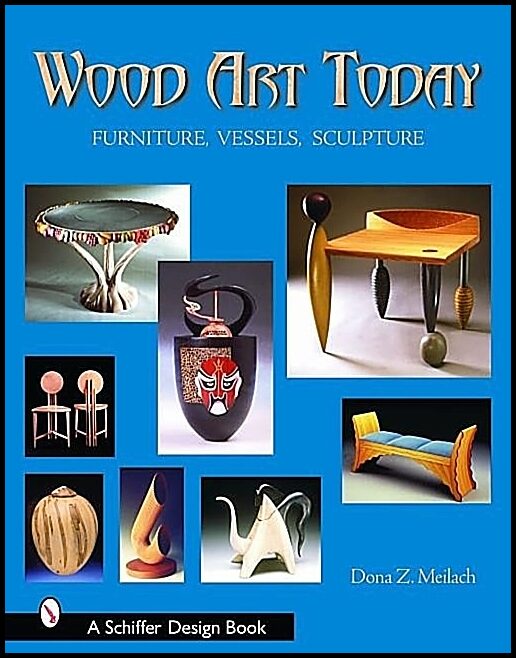Dona Z. Meilach | Wood Art Today : Furniture, Vessels, Sculpture