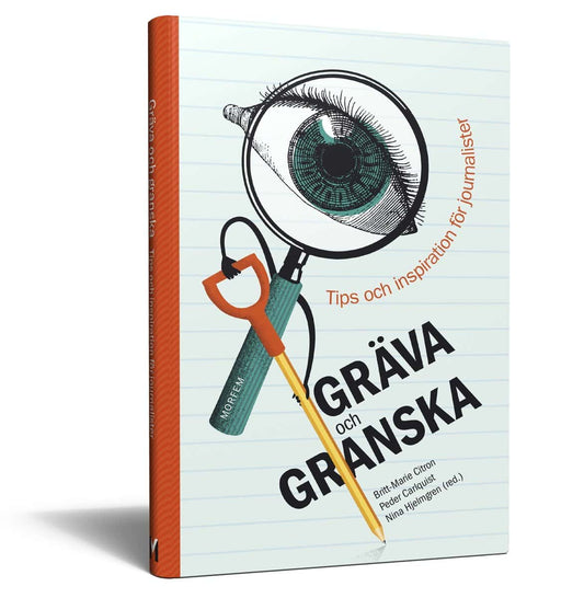 Citron, Britt-Marie | Carlquist, Peder | Hjelmgren, Nina | Gräva och granska : Tips och inspiration för journalister