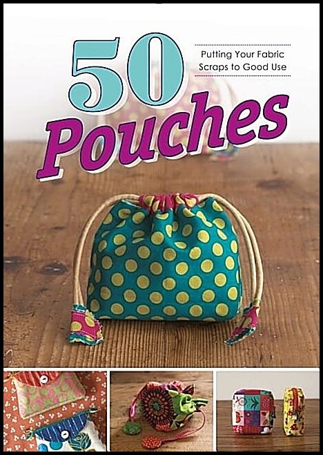 Graphic-Sha | 50 Pouches : Putting Your Fabric Scraps to Good Use