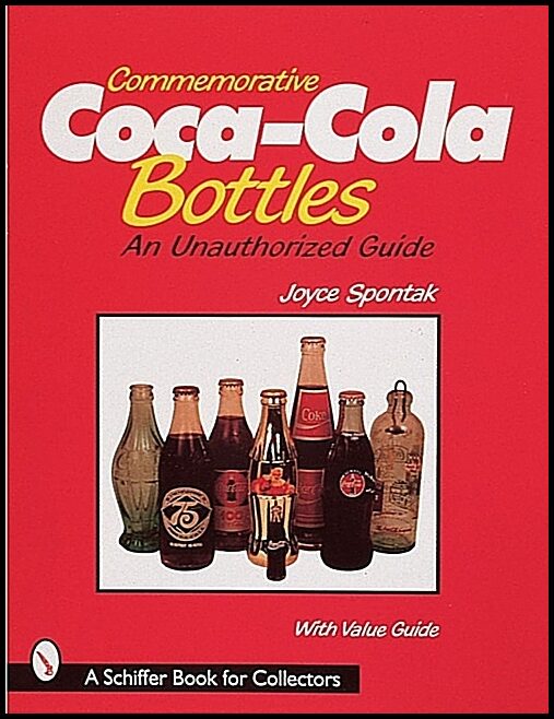 Joyce Spontak | Commemorative Coca-Cola® Bottles : An Unauthorized Guide