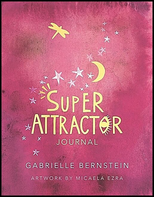 Bernstein, Gabrielle | Super Attractor Journal