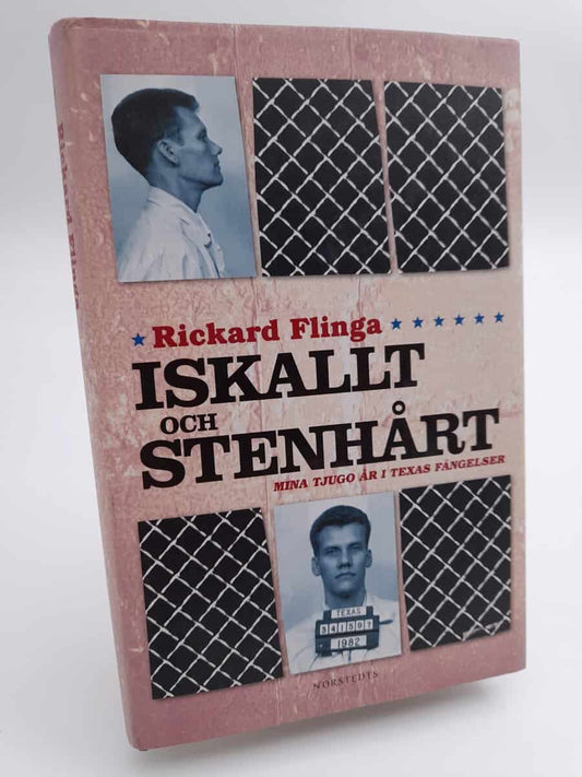 Flinga, Rickard | Iskallt och stenhårt : Mina tjugo år i Texas fängelser