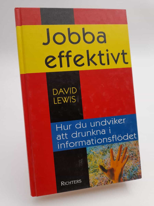 Lewis, David | Jobba effektivt : [hur du undviker att drunkna i informationsflödet]