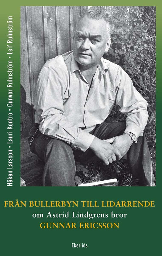 Ruhnström, Gunvor | Ruhnström, Leif | Larsson, Håkan | Kontro, Lauri | Från Bullerbyn till Lidarrende : Om Astrid Lindgr...