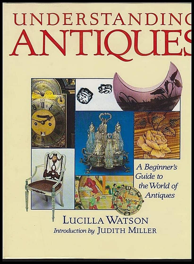 Watson, Lucilla | Understanding Antiques : A Beginner´s Guide to the World of Antiques