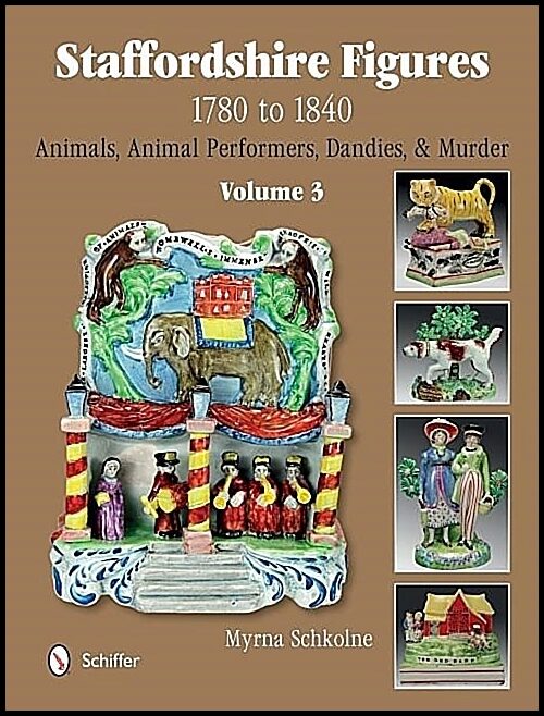 Schkolne, Myrna | Staffordshire figures 1780 to 1840 : Volume 3 -- animals, animal performers