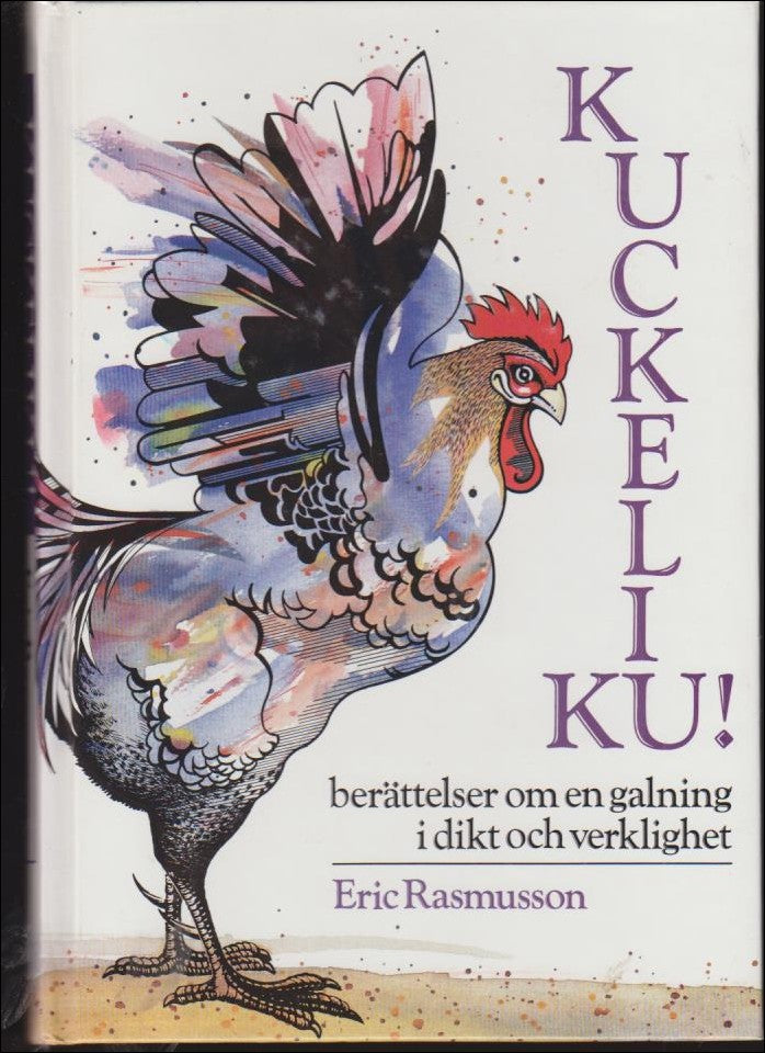 Rasmusson, Eric | Kuckeliku! : Berättelser om en galning i dikt och verklighet