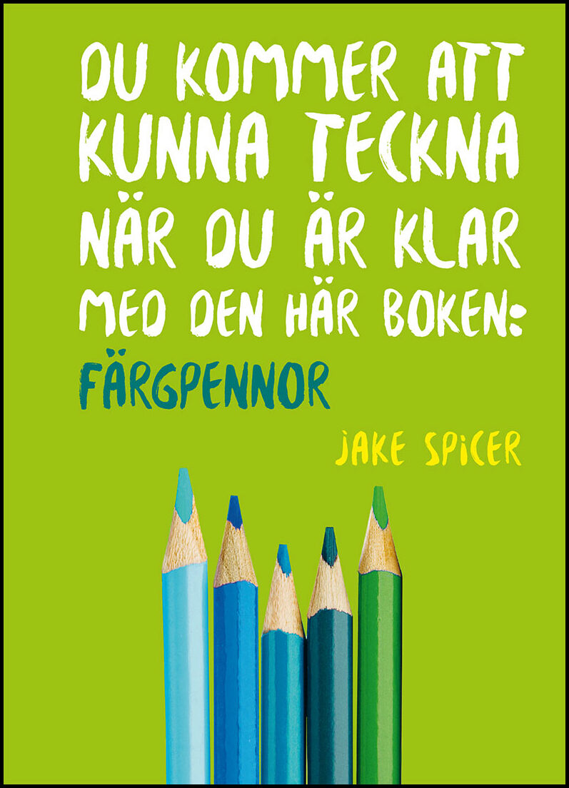 Spicer, Jake | Du kommer att kunna teckna när du är klar med den här boken : Färgpennor