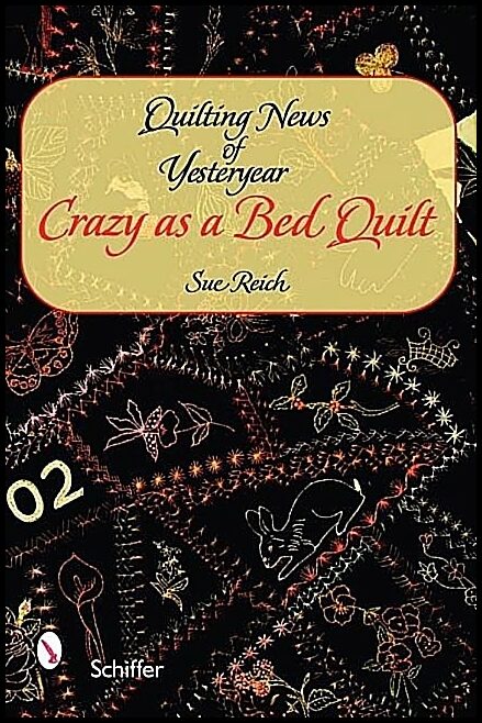 Sue Reich | Quilting News Of Yesteryear : Crazy as a Bed Quilt