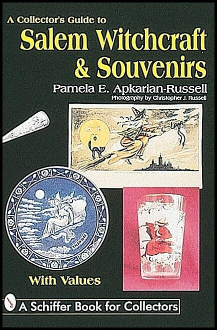 Pamela E. Apkarian-Russell | A Collector's Guide To Salem Witchcraft & Souvenirs