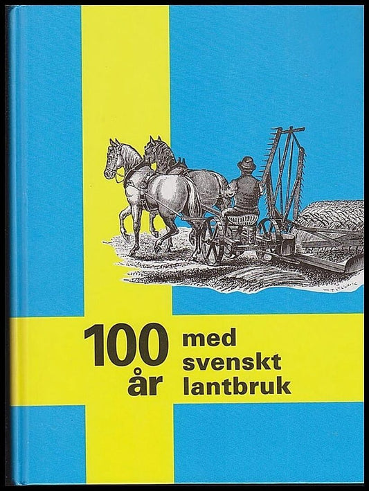 Anderson, Åke | Holdar, Allan | Litorell, Ove m fl  (red.) | 100 år med svenskt lantbruk