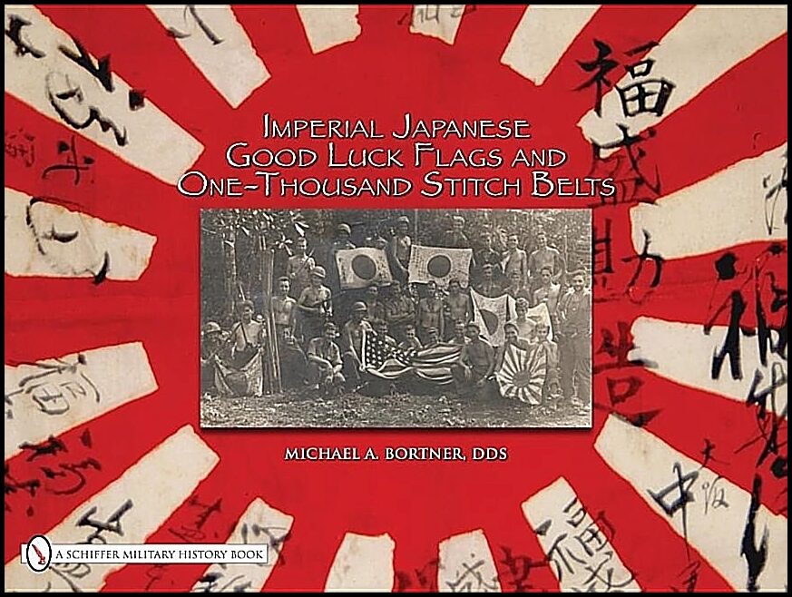 Bortner, Michael A. | Imperial japanese good luck flags & one-thousand stitch belts