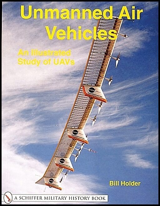 Bill Holder | Unmanned Air Vehicles : : An Illustrated Study of UAVs