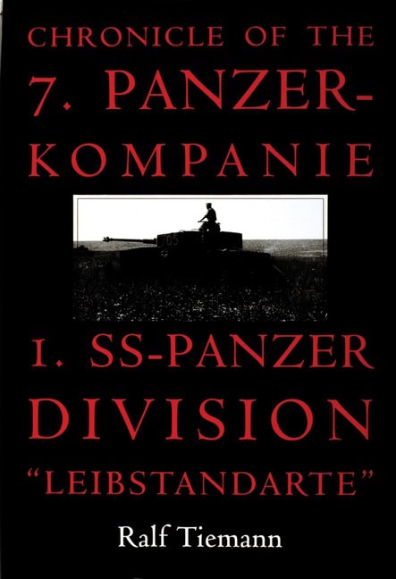 Tiemann, Ralf | Brandt, Alan | Chronicle of the 7.panzer-kompanie 1.ss-panzer division 'leibstandarte'