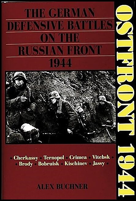 Buchner, Alex | Ostfront 1944 : The german defensive battles on the russian front 1944