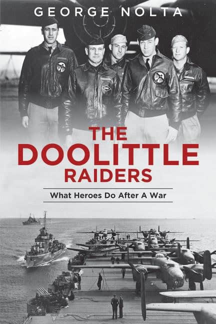 George A. Nolta | The Doolittle Raiders : What Heroes Do after a War