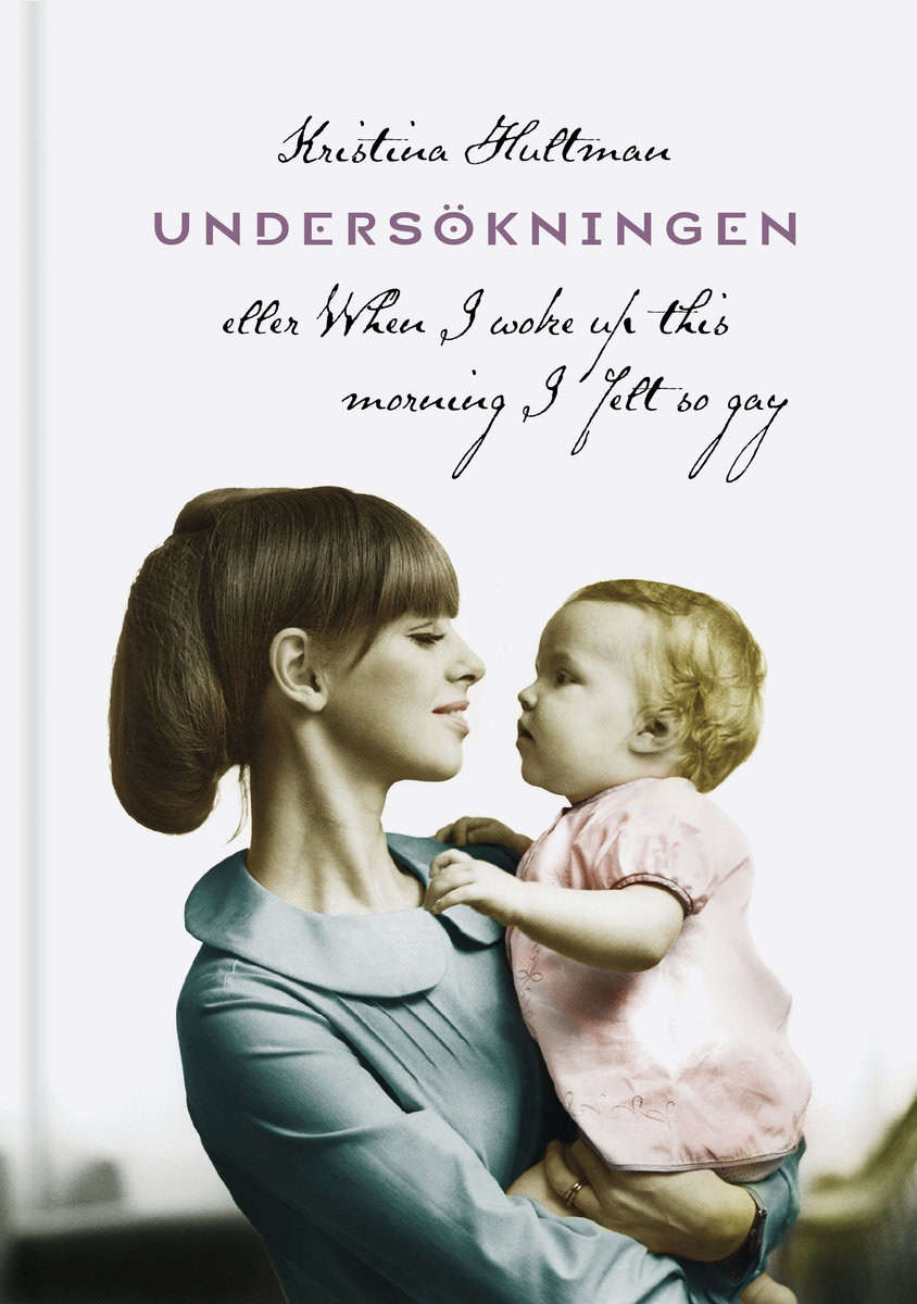 Hultman, Kristina | Undersökningen eller When I woke up this morning I felt so gay