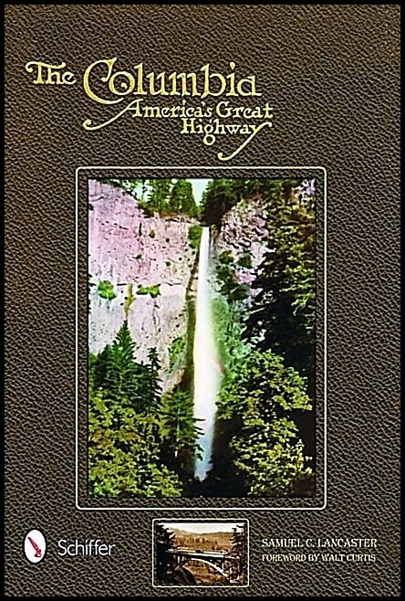 Samuel C. Lancaster | The Columbia : America's Great Highway