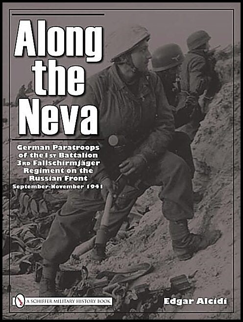 Alcidi, Edgar | Along the neva : German paratroops of the 1st battalion| 3rd fallschirmjage