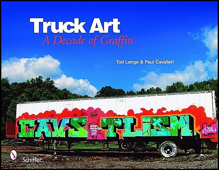 Tod Lange &amp | | Truck Art : A Decade of Graffiti