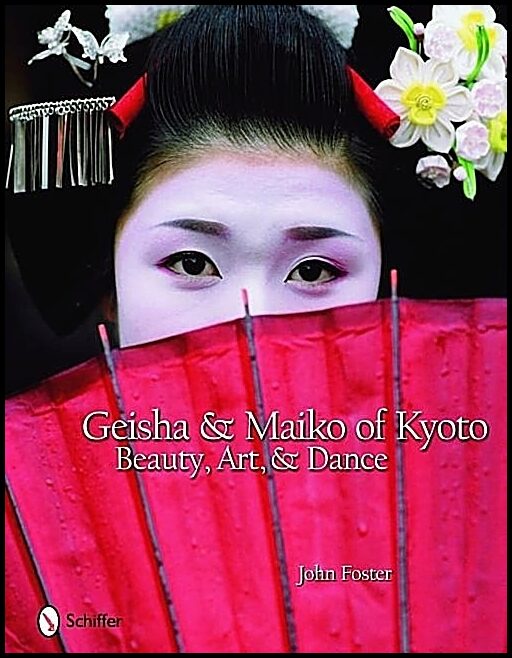 Foster, John | Geisha & maiko of kyoto : Beauty, art, and dance