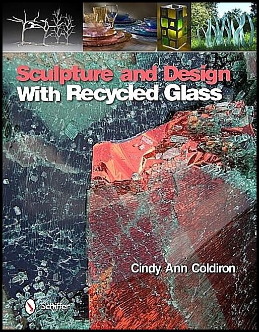 Cindy Ann Coldiron | Sculpture And Design With Recycled Glass
