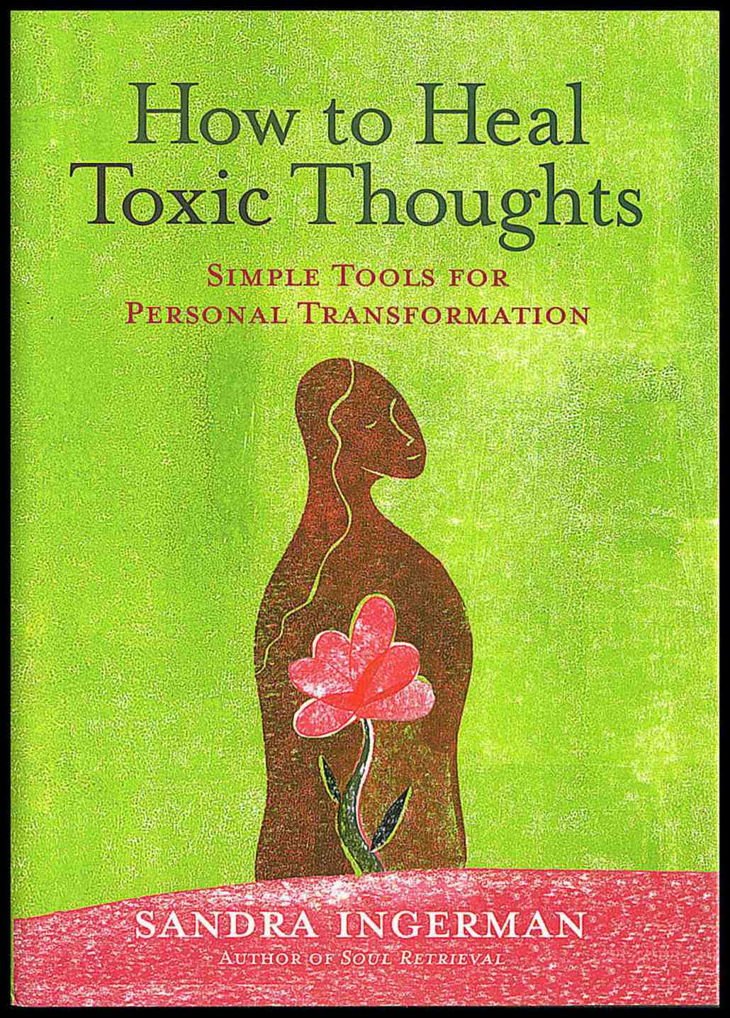 Ingerman, Sandra | How To Heal Toxic Thoughts : Simple Tools For Personal Transf