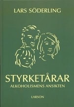 Söderling, Lars | Styrketårar : Alkoholismens Ansikten