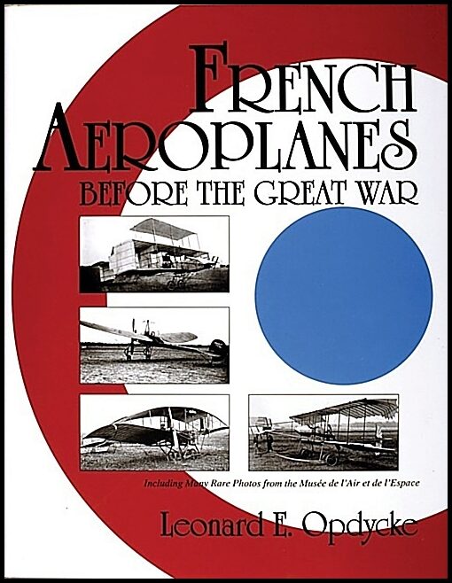 Leonard E. Opdycke | French Aeroplanes Before The Great War